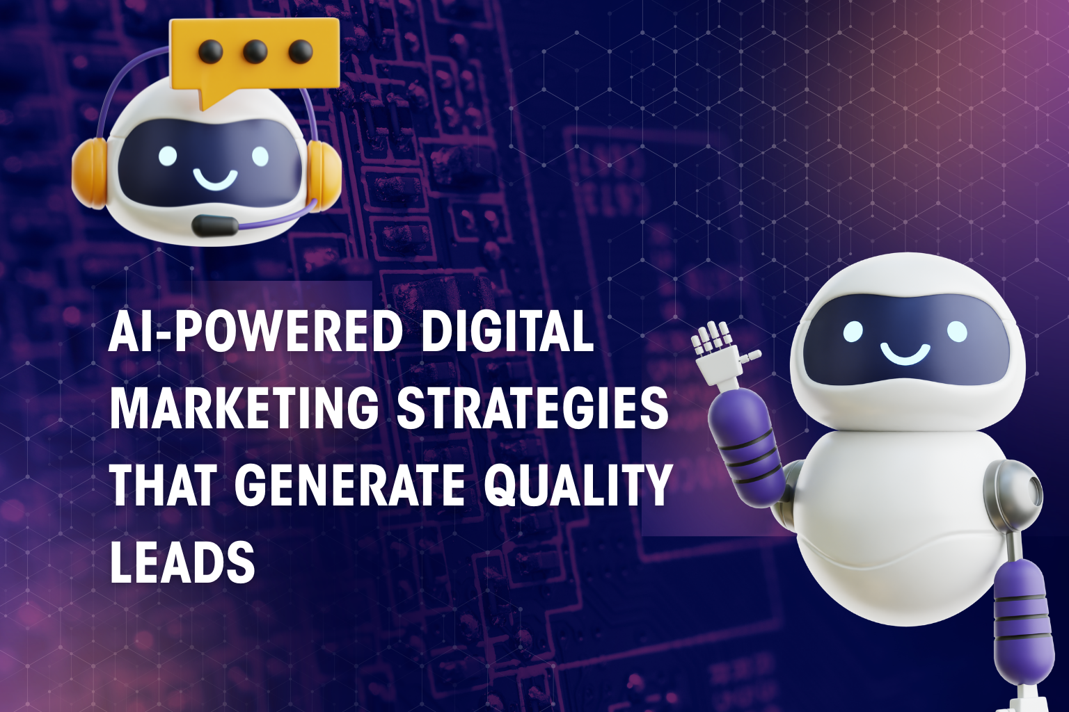 How to Grow Your Business Digitally: AI-Powered Digital Marketing Strategies That Generate Quality Leads
